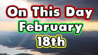 On This Day February 18th