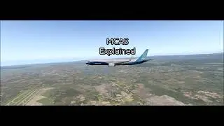 MCAS Explained - Why the 737 MAX crashed twice - X Plane 11 short film