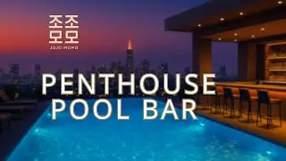 Penthouse Pool Bar – Luxury Chill Mix