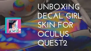 Oculus Quest 2 - Unboxing a Decal Girl skin