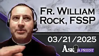 Ask A Priest Live- 3/21/25 - How Should Catholics Deal with a Past Vasectomy?