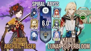 C0 Chiori Archaic Taser + C6 Kaveh Lunar Superbloom | Spiral Abyss 12 6.0 | Genshin Impact