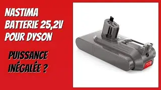 AVIS (2026) : NASTIMA Batterie 25,2V pour Dyson. D&Eacute;TAILS