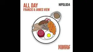 Francis (UK) & James View - All Day (Original Mix)