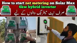 How to start net metering | on solar max 6kw hybrid inverter |  Setting for Net metering user