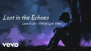 Lost in the Echoes - Luna & Leo (Official Lyric Video) 2025