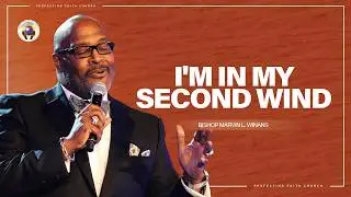 I’m in My Second Wind | Bishop Marvin L. Winans | Perfecting Faith Church