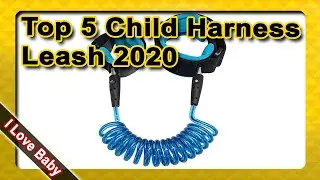 Top 5 Best Child Harness Leash 2020