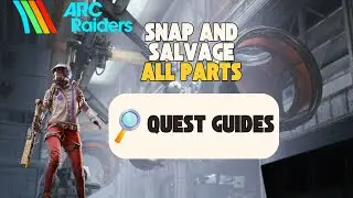 ARC RAIDERS SNAP AND SALVAGE QUEST: COMPLETE GUIDE NO BS!