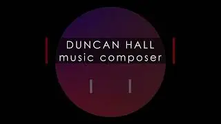 Duncan Hall - Music Composer - Demo Reel (Feb '24)