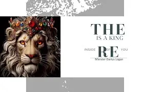 Minister Darius Logan - There is a King Inside of You (Psalms 51:10)