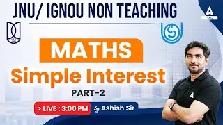 JNU & IGNOU Non Teaching Classes | Maths by Ashish Sir | Simple Interest Part 2