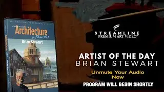 Brian Stewart &ldquo;Capturing Architecture in Plein Air&rdquo; **FREE LESSON VIEWING**
