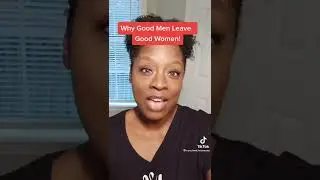 why Good Men leave good women....let me know your thoughts ☺️☺️