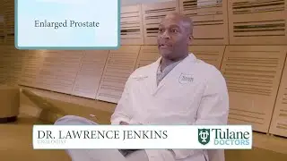 Tulane University, Dr. Lawrence Jenkins - Enlarged Prostate