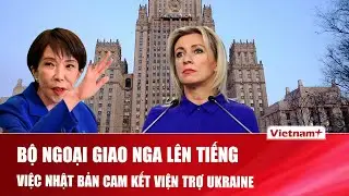 Nga phản hồi tuyên bố cam kết viện trợ của Nhật Bản cho Ukraine, tuyên bố sẽ có biện pháp đáp trả