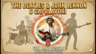 THE BEATLES & JOHN LENNON | 6 Capolavori Arrangiamenti UNICI | Full Session