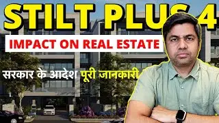 Stilt plus 4 floors Govt. Final Verdict | How Stilt Plus 4 Rule Will Impact Buyer, Seller & Investor