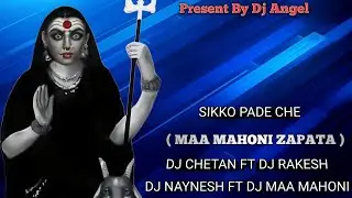 SIKKO PADE CHE DJ NAYNESH DJ MAA MAHONI 