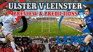 ULSTER V LEINSTER PREVIEW & PREDICTIONS:- FT @OVERLAP RUGBY