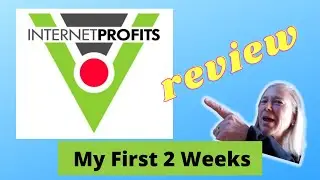 Internet Profits My First 2 Weeks - Internet Profits Review 2022