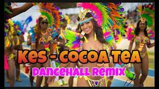 Kes Cocoa Tea X Dancehall Remix [  Trinidad Soca Carnival  2025   - Dj Brainboy ]