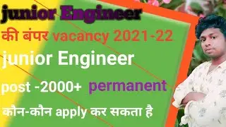 आ गया junior Engineer की बंपर vacancy 2021-22|permanent|post -2000|कौन-कौन apply कर सकता @sintu shai
