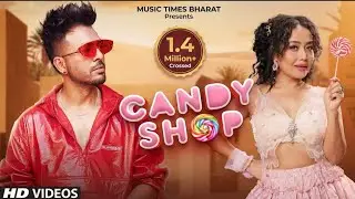 Candy shop - Tony kakkar, Neha Kakkar | Official Music Video 📷 | Original Audio | Candy Shop Song 