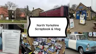 North Yorkshire Scrapbook & Vlog! 