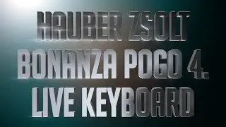 Hauber Zsolt I Bonanza Pogo 4. I Live keyboard I Pogo 94 I Bonanza Banzai I Music video