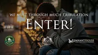 We Must Through Much Tribulation Enter! - Remnant House