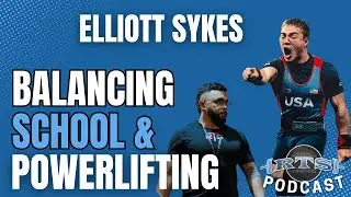 Elliott Sykes: Balancing School & Powerlifting