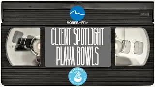 Client Spotlight: Playa Bowls | Columbus, Ohio