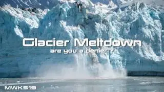 MWKS19 - Global Warming: Glacier Meltdown (are you a denier?)