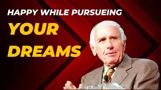 Find Joy in the Journey: Pursuing Your Dreams with Happiness | Jim Rohn