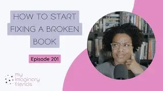 How to Start Fixing a Broken Book - My Imaginary Friends: Episode 201
