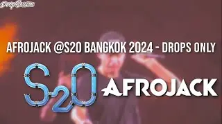 AFROJACK @S2O Bangkok 2024 - Drops Only