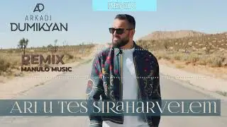REMIX 2  Arkadi Dumikyan - Ari u Tes Siraharvelem MANULO MUSIC