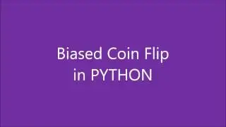 Biased Coin Flip in Python! | Heads and Tails-Tutorial 9