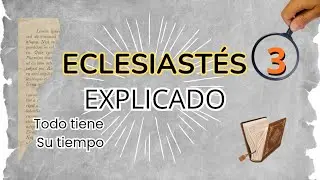 Eclesiast&eacute;s 3 Explicaci&oacute;n 🔦 El secreto para entender las temporadas de tu vida