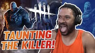 TAUNTING THE KILLER!!! [DEAD BY DAYLIGHT #42]