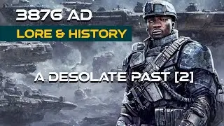 A DESOLATE PAST [2] | 3876 AD Lore/History - Military Science Fiction Survival Story