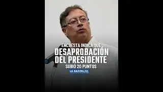 Encuesta de Invamer indica que desaprobaci&oacute;n del presidente Gustavo Petro subi&oacute; 20 puntos.