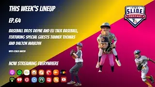 Baseball Bros Dayne and Eli talk Baseball  with special guests Tanner Thomas and Dalton Mauldin