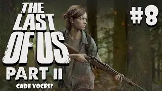 THE LAST OF US PART 2 #8 – ELLIE CADA VEZ MAIS PERTO DA VINGANÇA | Sobrevivência Zumbi PT-BR