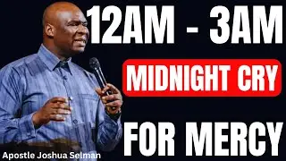 12AM - 3AM BEDTIME PRAYER FOR MERCY, FALL ASLEEP IN HIS PRESENCE  | APOSTLE JOSHUA SELMAN