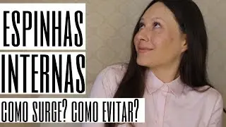Como APARECEM as ESPINHAS INTERNAS? Como EVITAR?