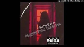 HollyVerse - Begging From The Grave 