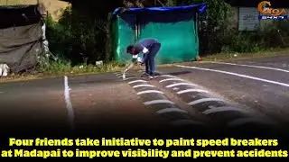 Four friends take initiative to paint speed breakers at Madapai to improve visibility