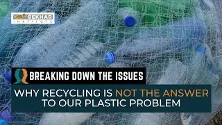 Why Recycling is Not The Answer to Our Plastic Problem | BREAKING DOWN THE ISSUES